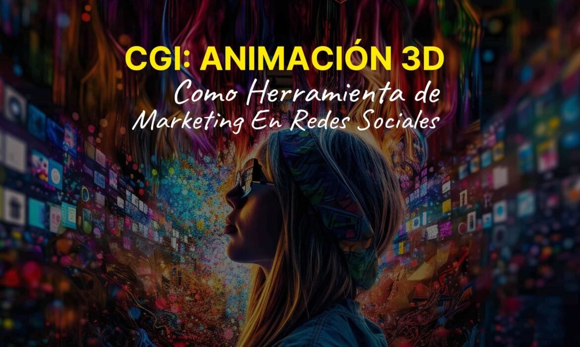 CGI animación 3d como herramienta de marketing en las redes sociales